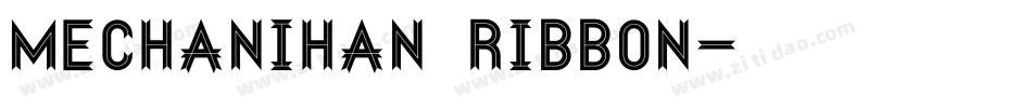 Mechanihan Ribbon字体转换
